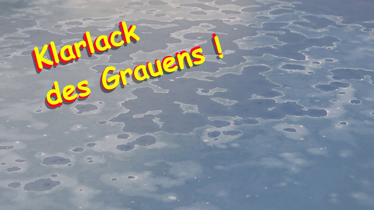 Klarlack des Grauens !