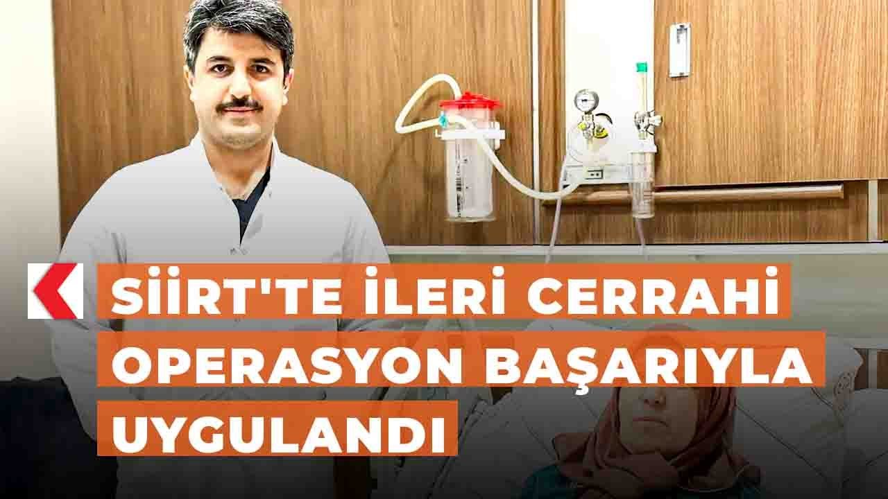 Siirt'te ileri cerrahi operasyon başarıyla uygulandı