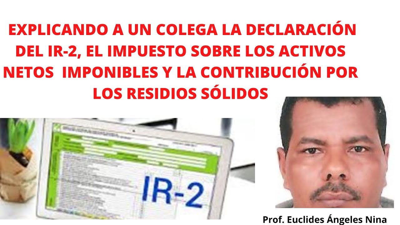EN TIEMPO REAL EXPLICANDO A COLEGA DECLARACIÓN  IR-2, IMPUESTO ACTIVOS Y CONTRIBUCIÓN RES. SÓLIDOS