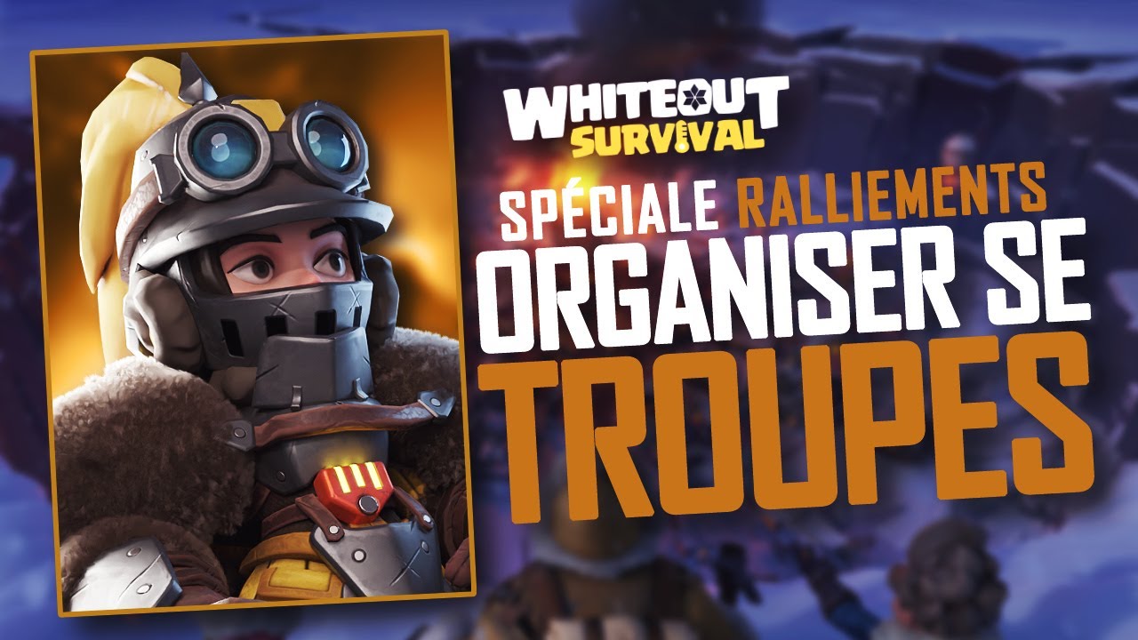 WHITEOUT SURVIVAL : ORGANISER SES TROUPES EN RALLIEMENT !