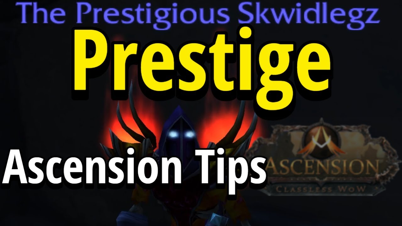 Prestige Tips | Classless WoW | Project Ascension