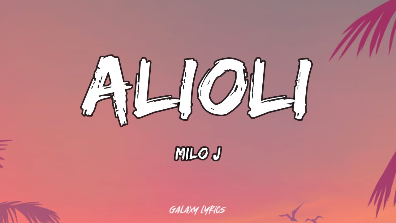 MILO J - ALIOLI (LETRA) 🎵
