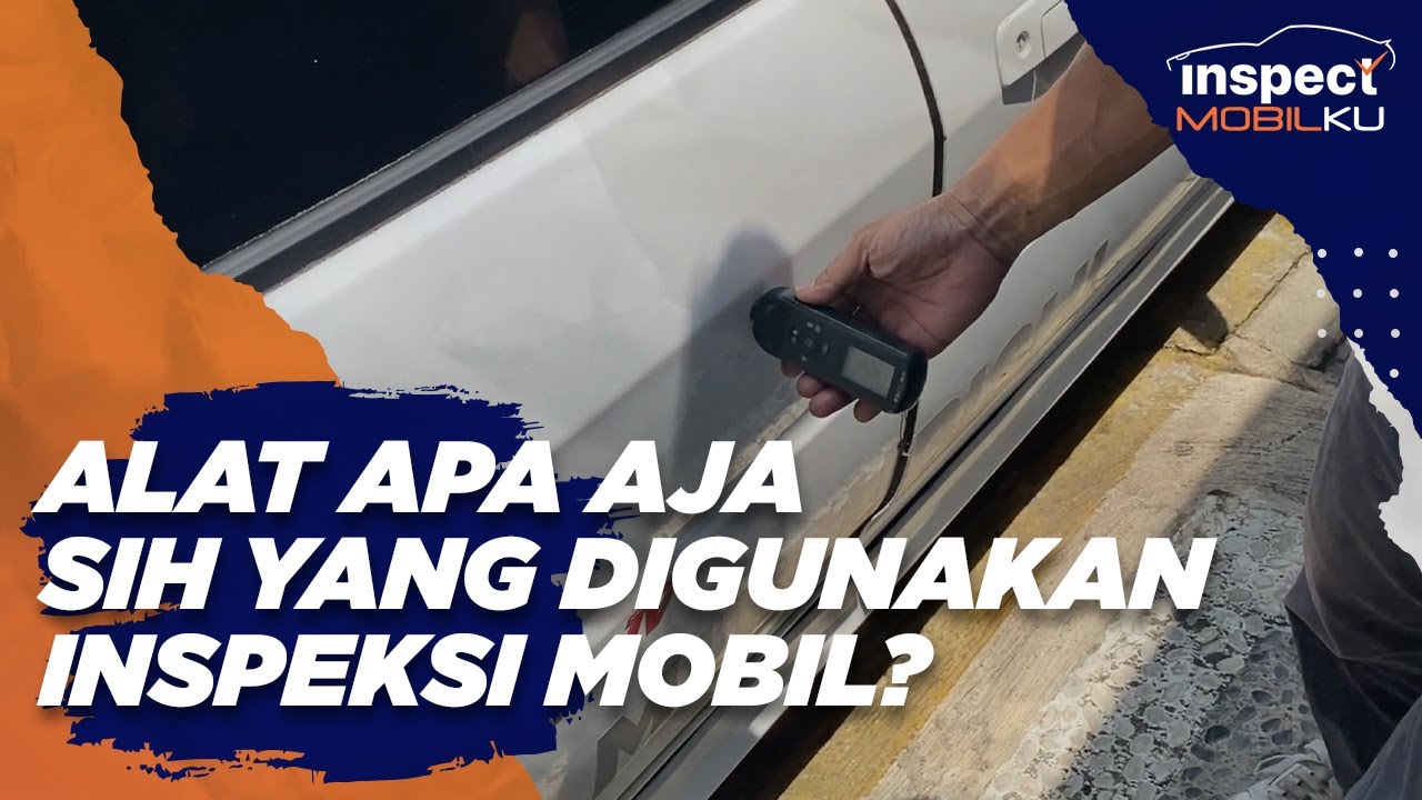 Inilah Perlengkapan Alat Yang Digunakan untuk Melakukan Inspeksi Mobil Bekas