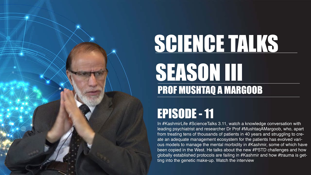 Science Talks: Season 3 | Episode 11 | Prof Mushtaq A Margoob
