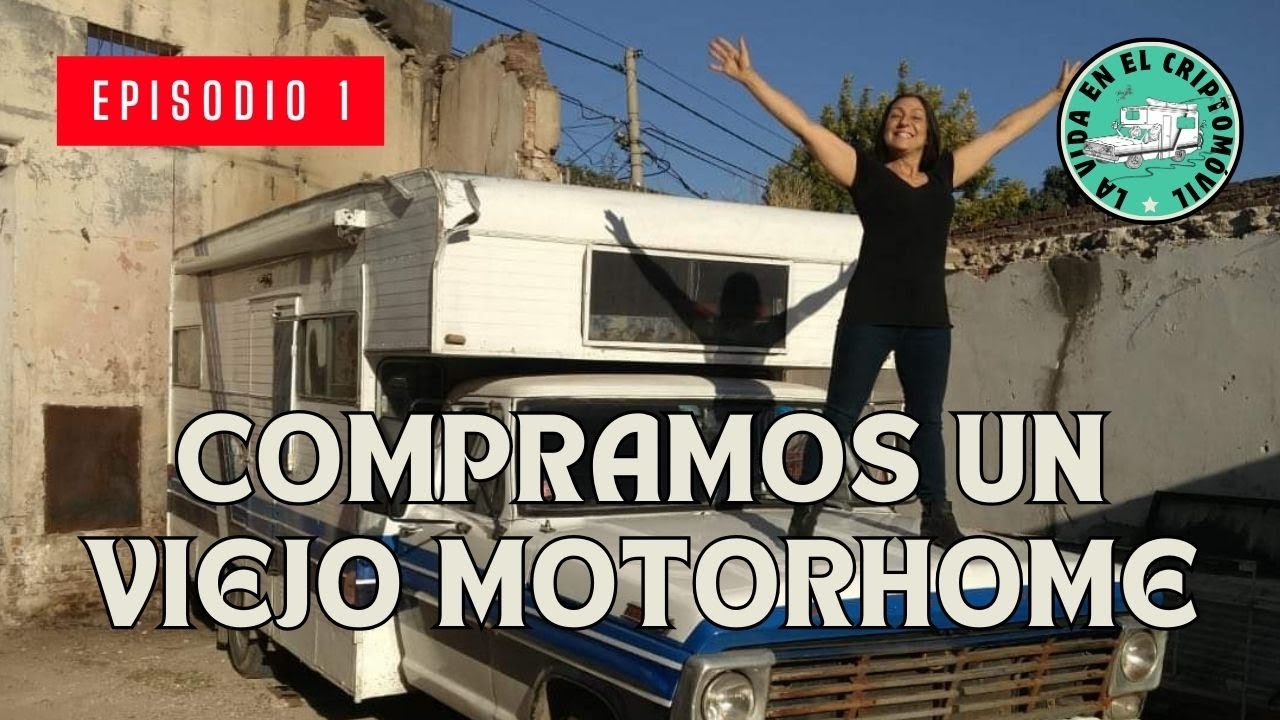 EL CRIPTOMÓVIL 🚐 | Episodio 1: Compramos un viejo Motorhome!
