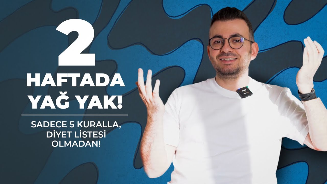 2 HAFTADA YAĞ YAK! SADECE 5 KURALLA, DİYET LİSTESİ OLMADAN!