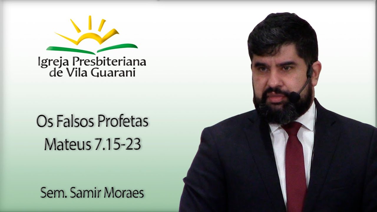 Os Falsos Profetas - Mateus 7.15-23 | Sem. Samir Moraes