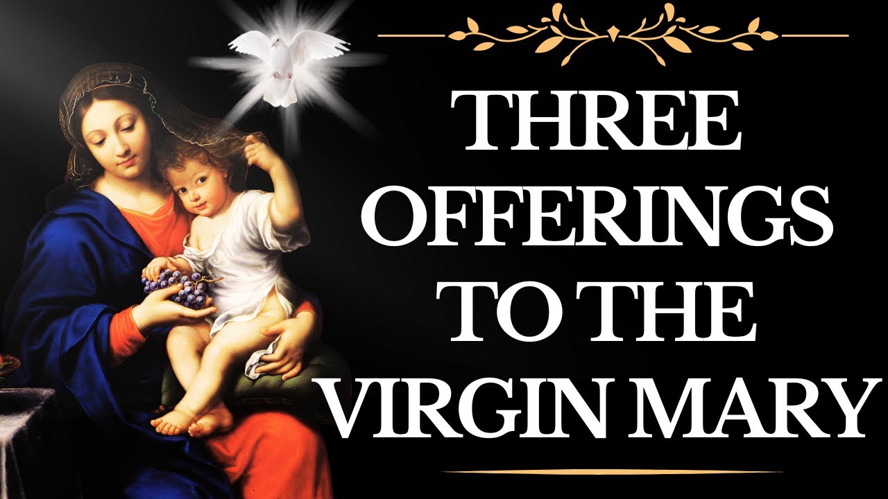 Three Offerings in Honor of the Blessed Virgin Mary &mdash; 300 days indulgence