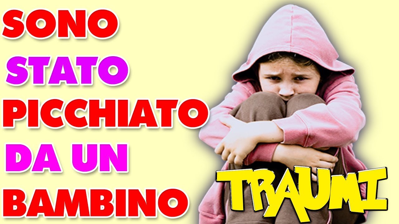 SONO STATO PICCHIATO DA UN BAMBINO - Traumi