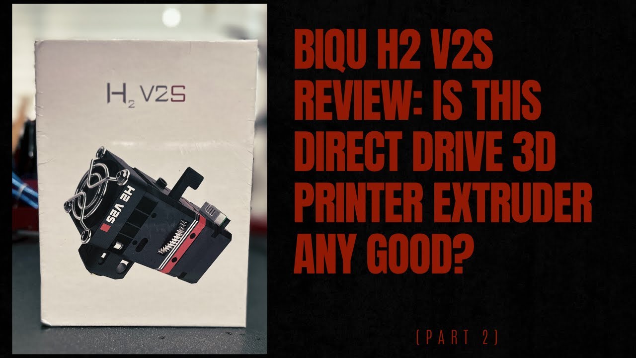 Обзор BIQU H2 V2s: хорош ли этот экструдер для 3D-принтера с прямым приводом? (Часть 2)