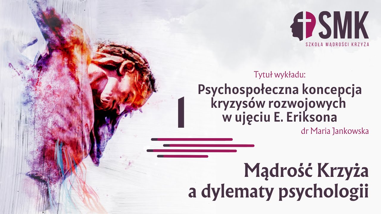 Psychospołeczna koncepcja kryzysów rozwojowych w ujęciu E. Eriksona - dr Maria Jankowska