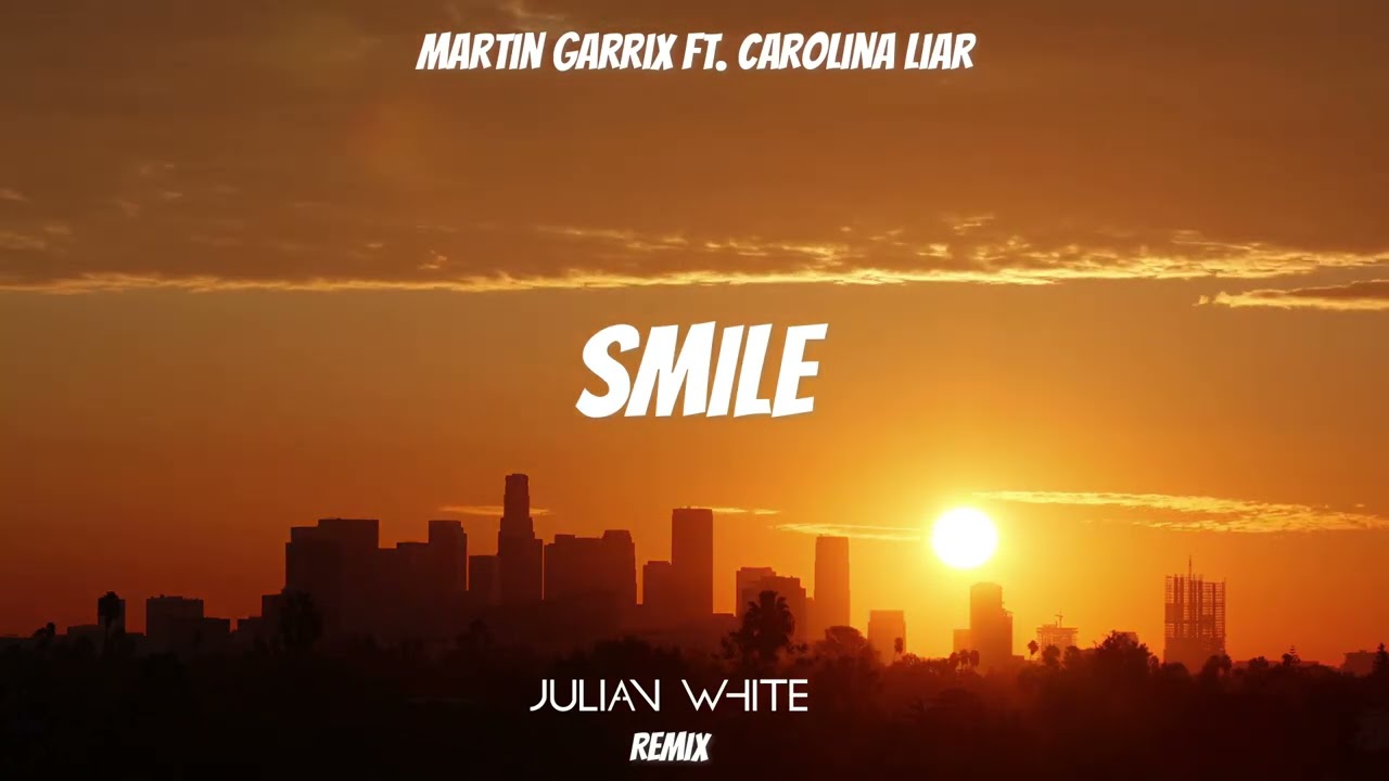 Martin Garrix ft. Carolina Liar - Smile (Julian White Remix)