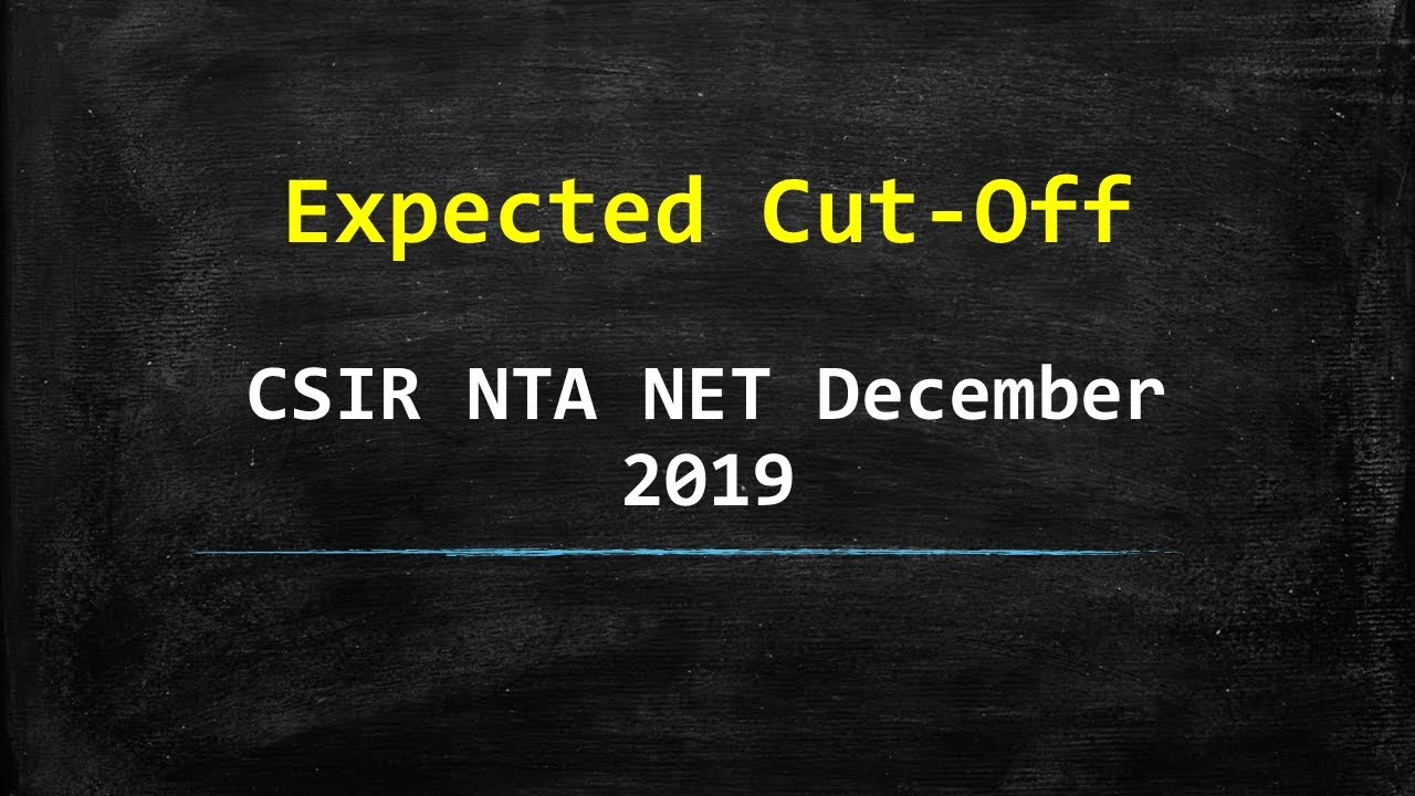 Expected Cut off - CSIR NTA NET December 2019