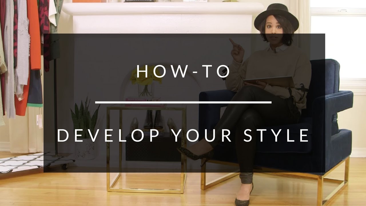 How-To Develop Your Style