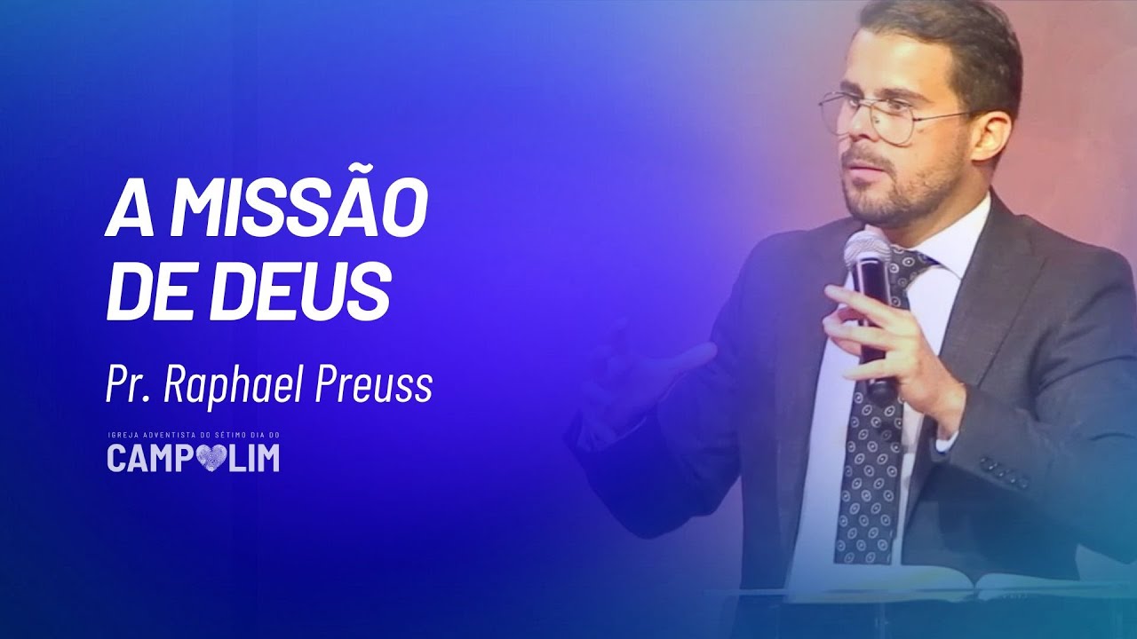 A Missão de Deus | Pr. Raphael Preuss | IASD Campolim