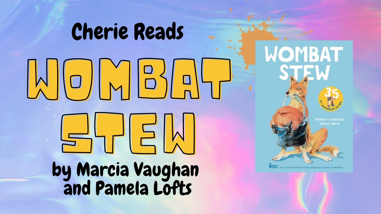 Cherie Reads 'Wombat Stew' by Marcia Vaughan & Pamela Lofts