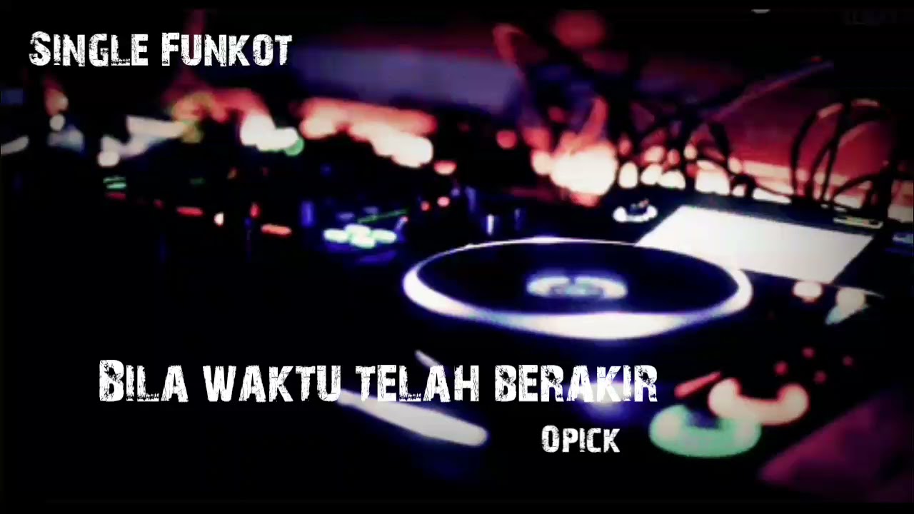 Bila Waktu Telah Berakir 'Opick Denpasar Dj SINGLE FUNKOT _ Link Di deskripsi