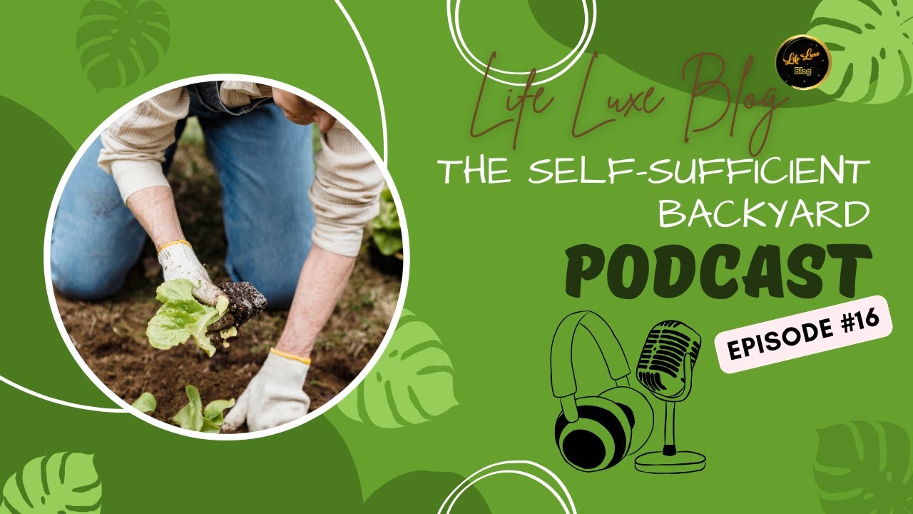 The Self Sufficient Backyard: Sustainable Living 101