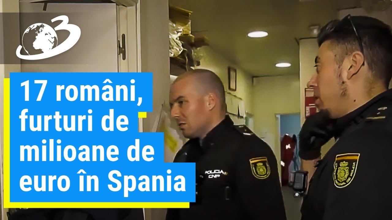 17 români, furturi de milioane de euro în Spania. Cum acţiona gruparea