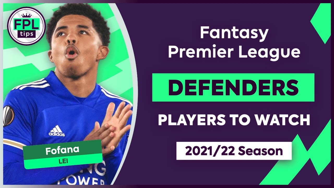 TOP 5 FPL DEFENDERS: Budget, Mid-Price & Premium | Players to Watch | Fantasy Premier League 2021/22