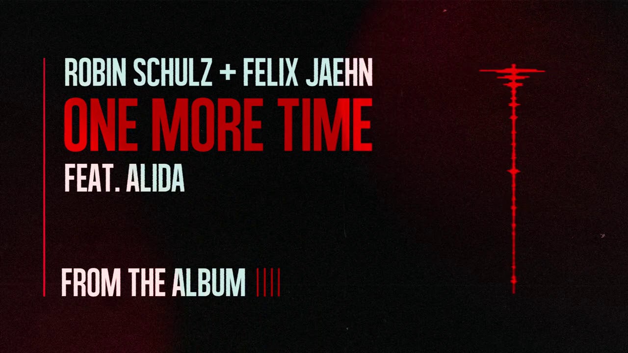 Robin Schulz & Felix Jaehn -  One More Time feat. Alida (Official Audio)