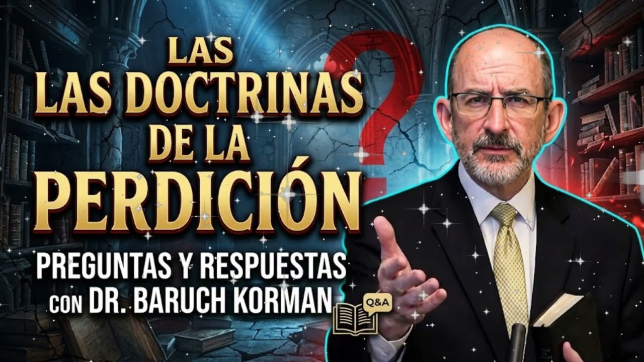 Las Doctrinas de la PERDICIÓN | Preguntas y Respuestas con DR. Baruch Korman