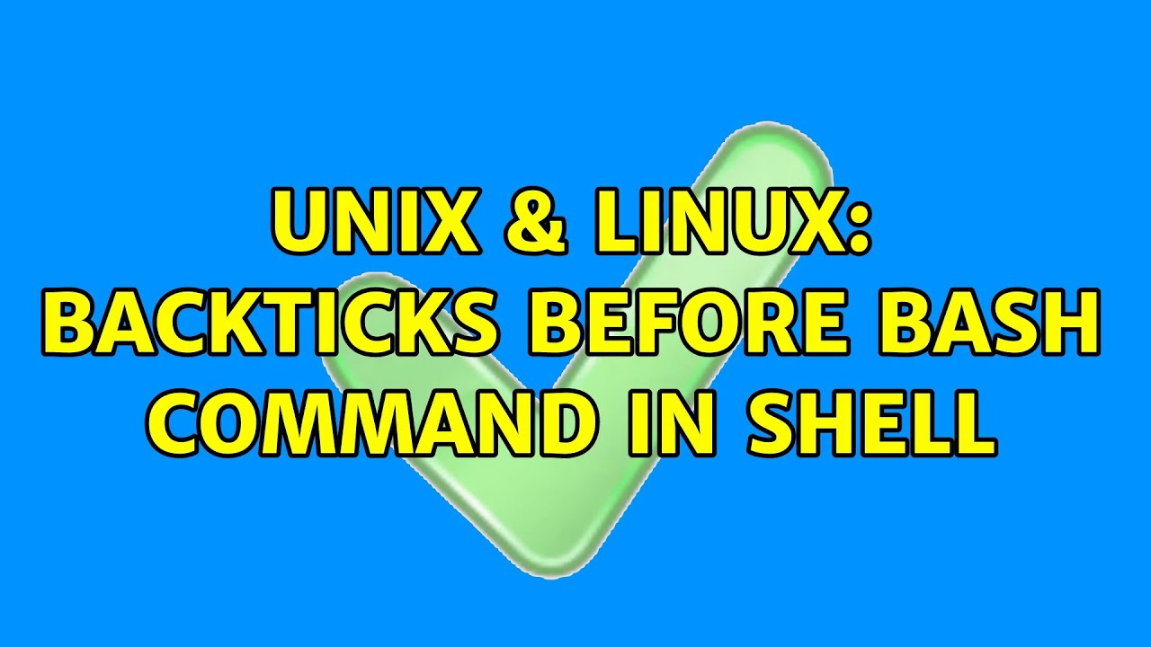 Unix & Linux: backticks before bash command in shell