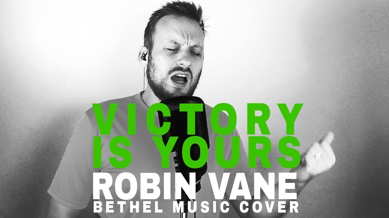 Victory Is Yours - Robin Vane (Bethel Music Cover)