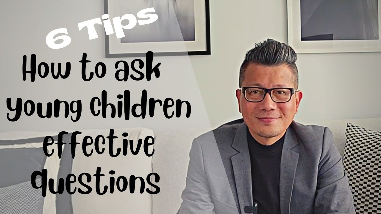 6 Tips How to ask young children effective questions