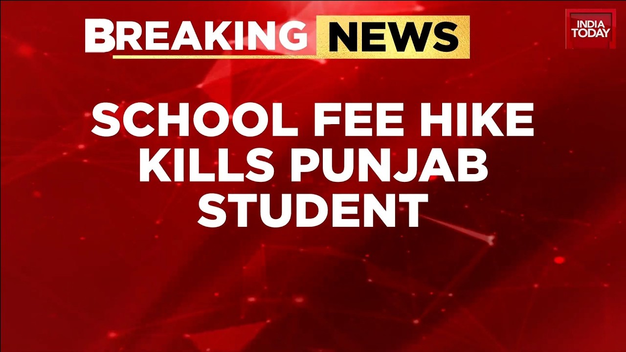 Punjab Student Dies By Suicide After School Fee Harassment Allegations | India Today