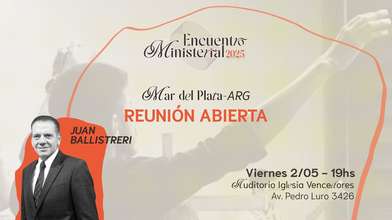 Encuentro Ministerial 2025 - Reunión abierta con Juan Ballistreri