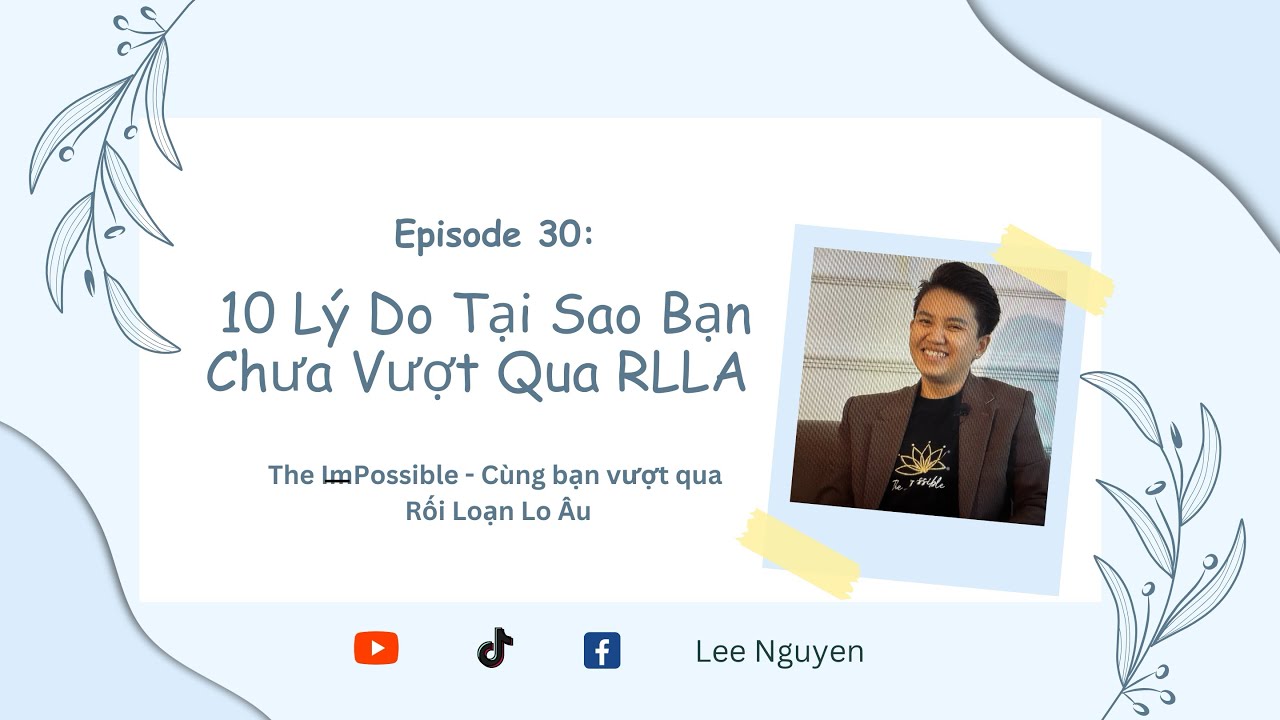 Ep 30: 10 L&yacute; Do Tại Sao Bạn Chưa Vượt Qua RLLA