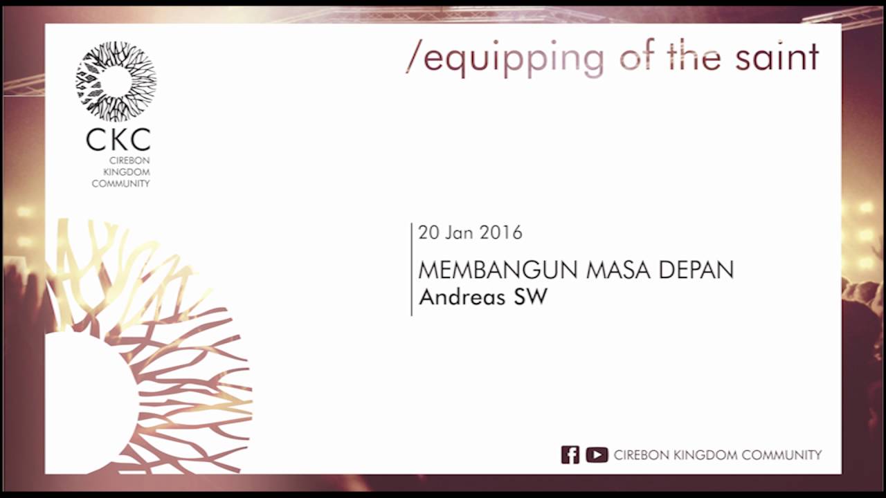 MEMBANGUN MASA DEPAN  - Andreas SW - 20160120 - CKC /equipping of the saints