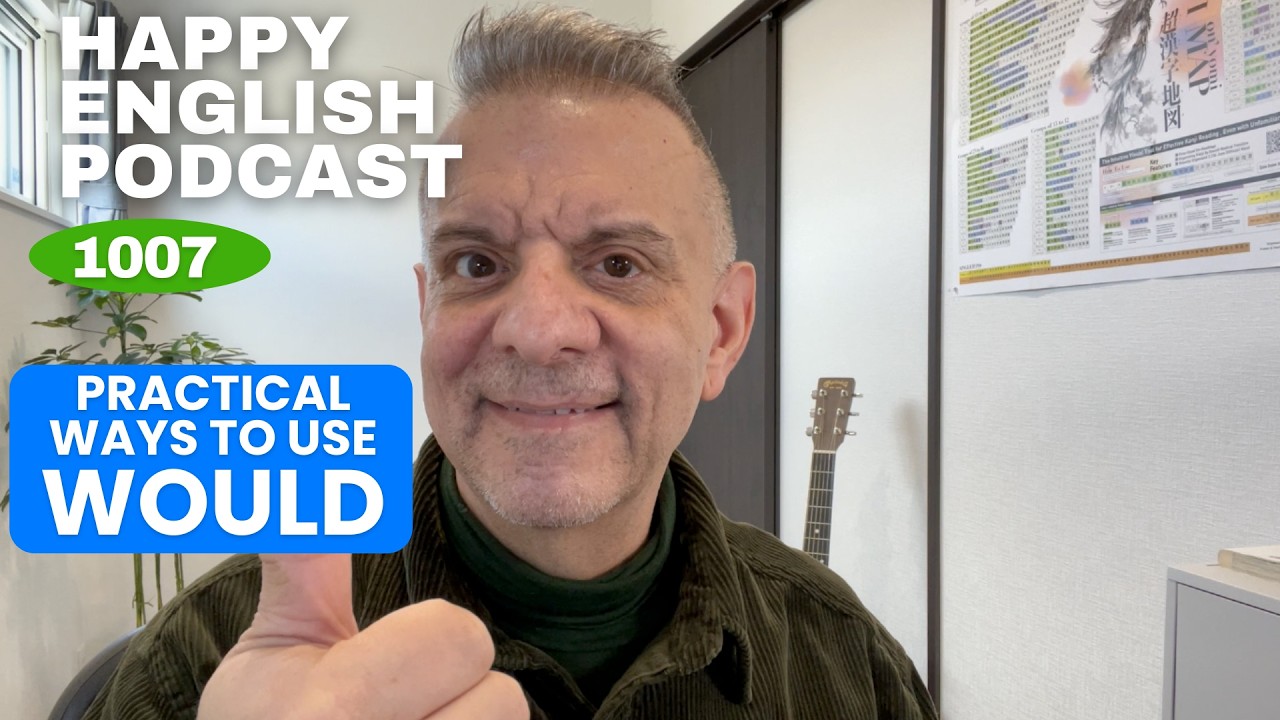 1007 - Practical Uses of Would in Everyday English