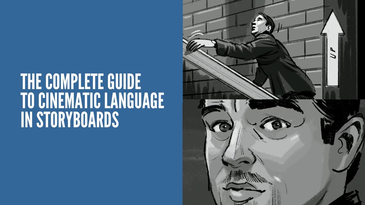 THE COMPLETE GUIDE TO CINEMATIC LANGUAGE IN STORYBOARDS