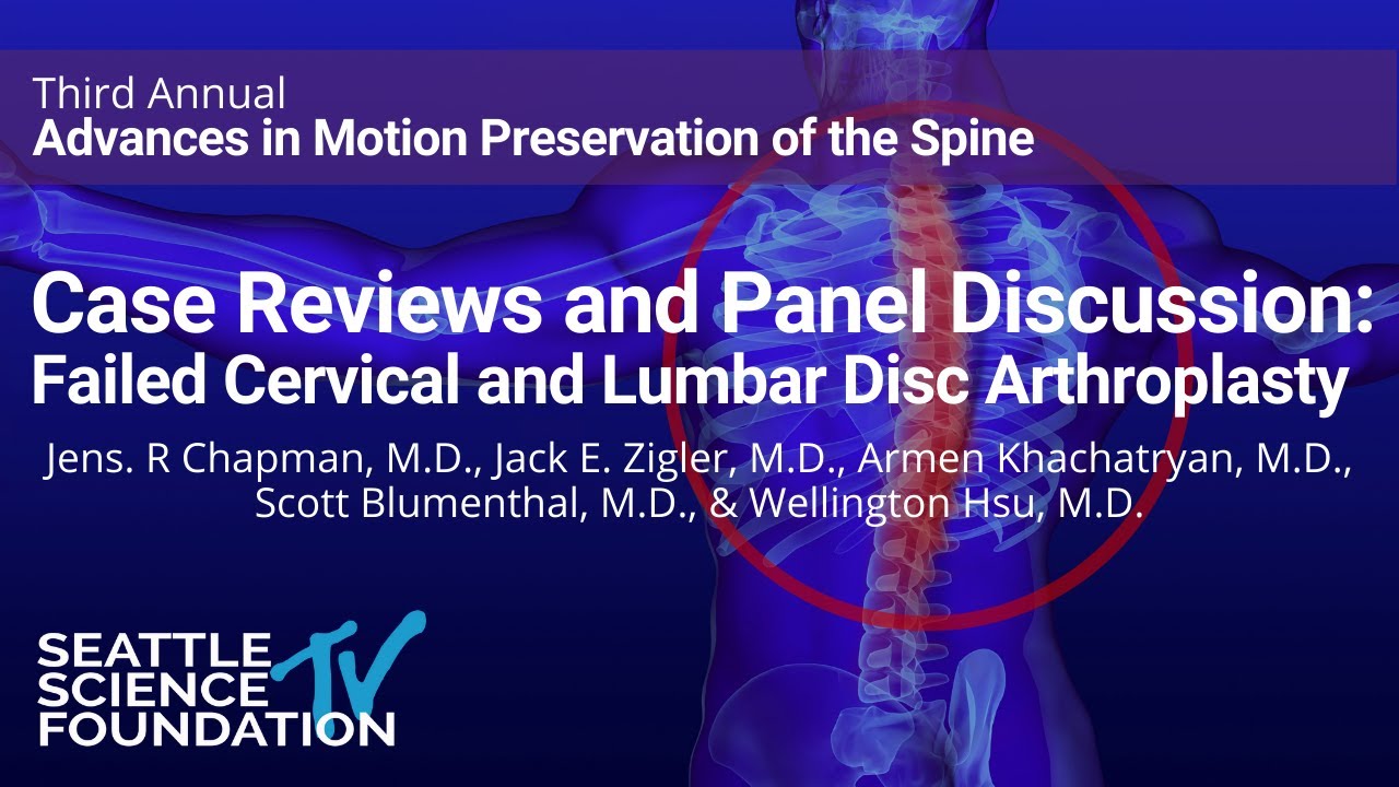Case Reviews and Panel Discussion: Failed Cervical and Lumbar Disc Arthroplasty
