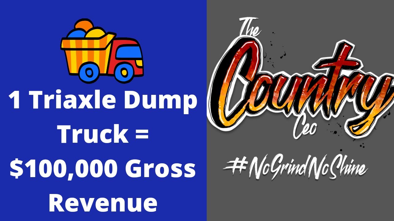 1 Triaxle Dump Truck= $100,000 in Gross Revenue!