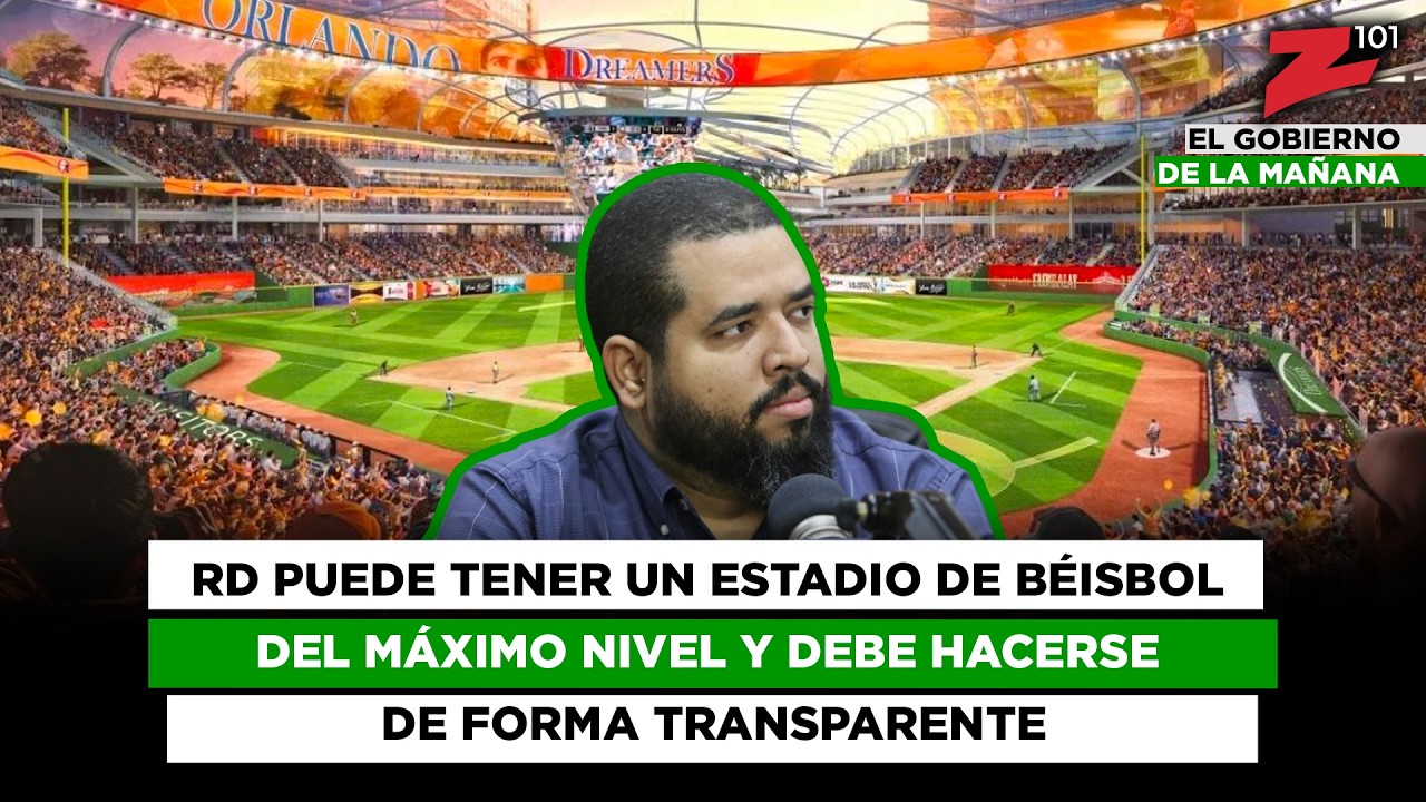 RD puede tener un estadio de béisbol del máximo nivel y debe hacerse de forma transparente