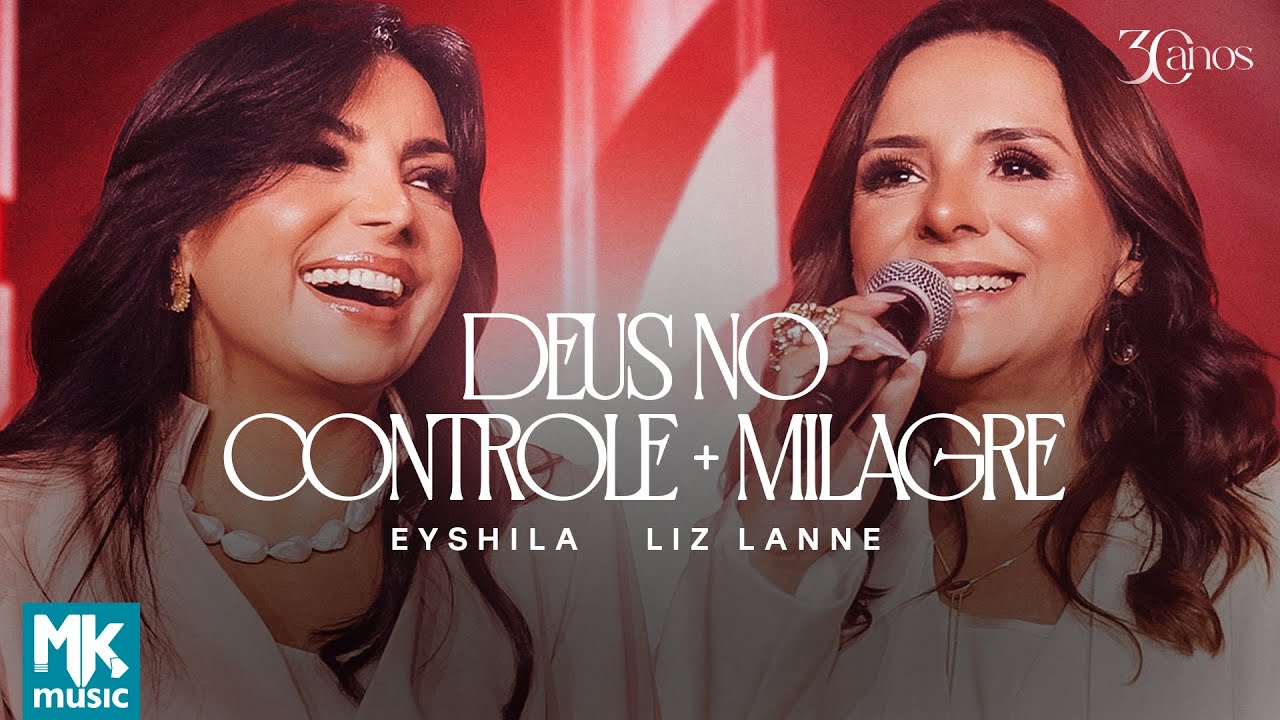 Eyshila e Liz Lanne - Deus No Controle + Milagre (Ao Vivo) (Clipe Oficial MK Music)