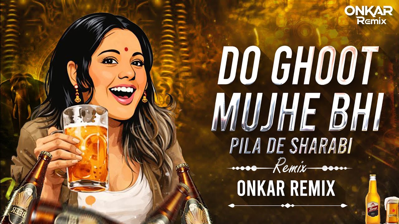 Do Ghut Mujhe Bhi Pila De (Circuit Dance Remix) - ONKAR Remix