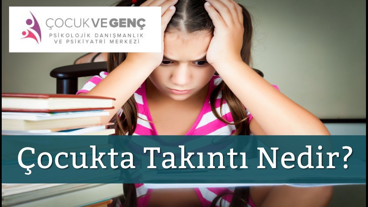 ÇOCUKTA OBSESYON - TAKINTI - #BİLİNMEYENLER
