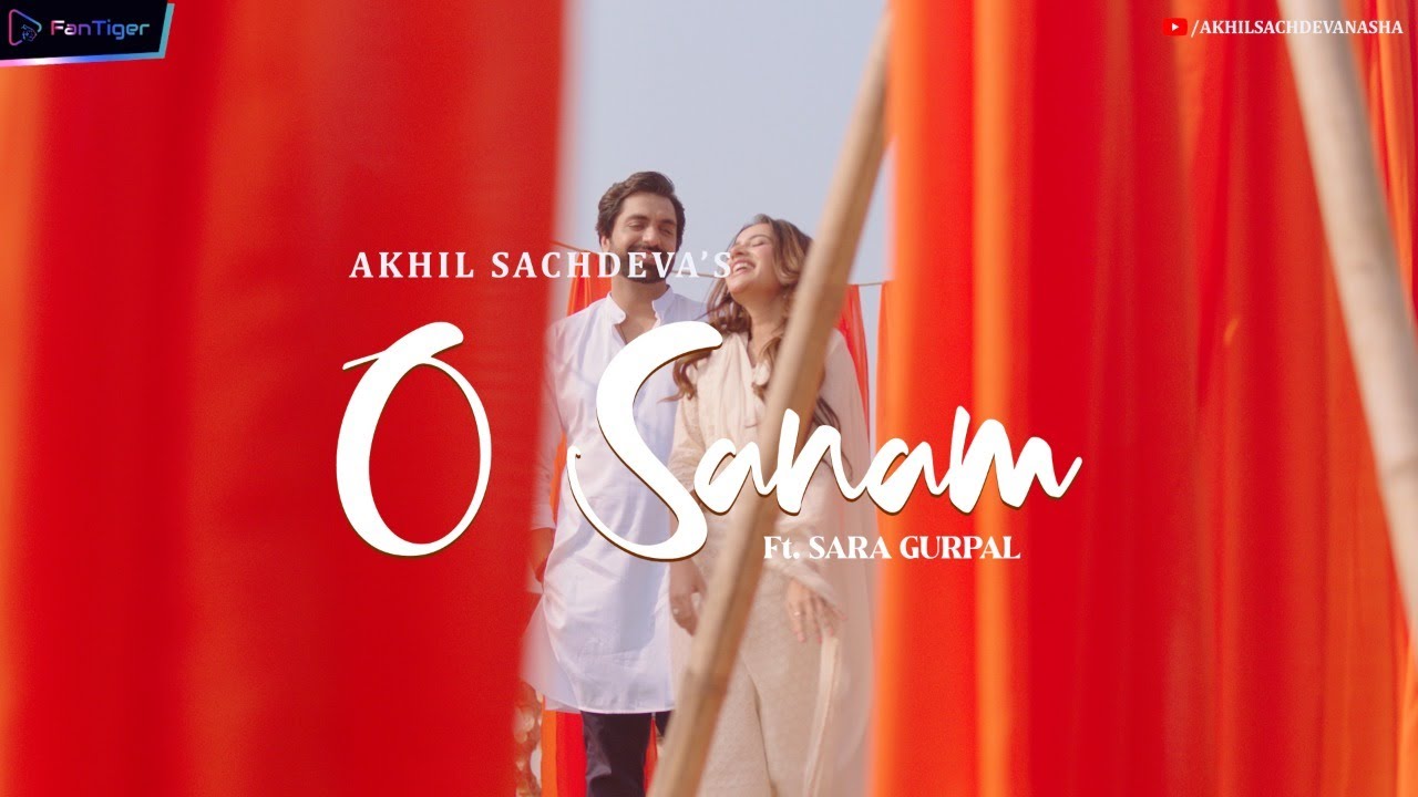 O Sanam - Akhil Sachdeva ft Sara Gurpal || FanTiger Music NFT's