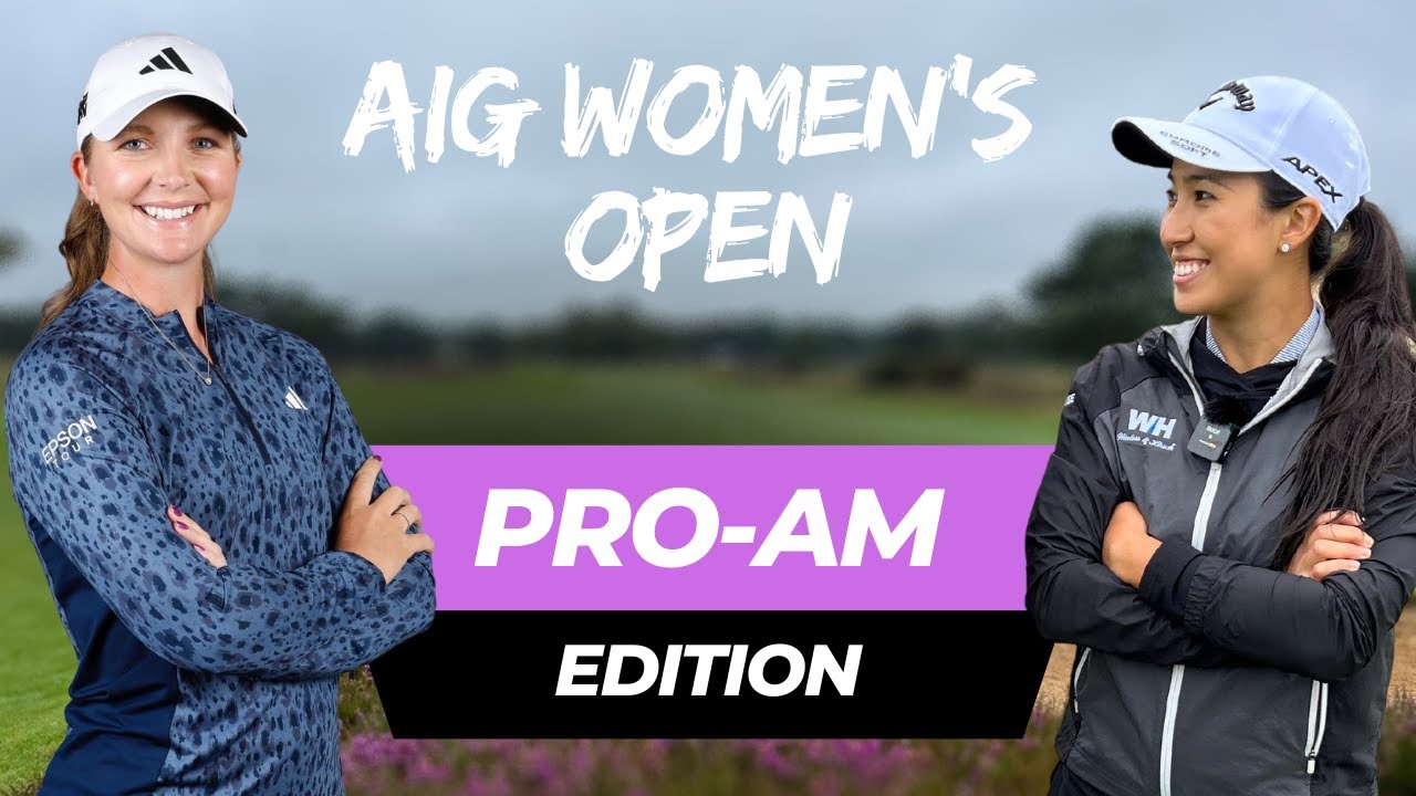 I PLAYED IN THE AIG WOMEN'S OPEN PRO-AM | WALTON HEATH