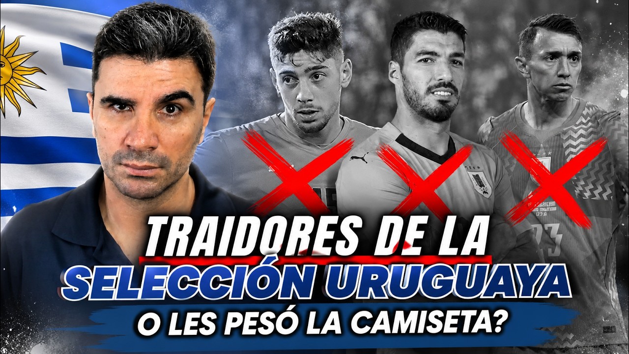 Los Traidores de la selecci&oacute;n Uruguaya? O les pes&oacute; la Camiseta?- Uruguay afuera del mundial 2026