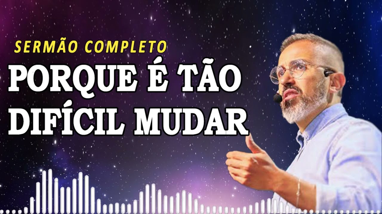 PORQUE É TÃO DIFÍCIL MUDAR | Diego Menin Sermões