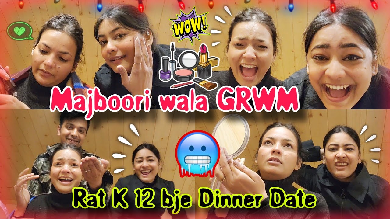 The Most REALISTIC 💯& Majburi Wala GRWM 🥲 | Rajat ne Jabardasti Raat ke 12 Bje ⏰ DATE Plan Kiya ❌