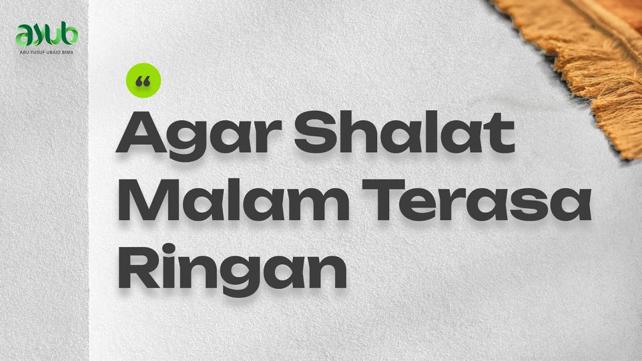 Agar Shalat Malam Terasa Ringan | Ustadz Abu Yusuf Ubaid Bima