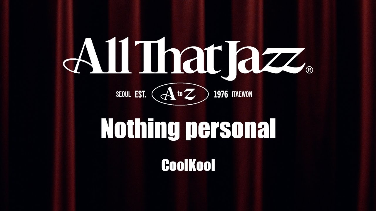 [Live in Seoul Jazz Club] [All that Jazz 이태원] 'CoolKool' - Nothing personal