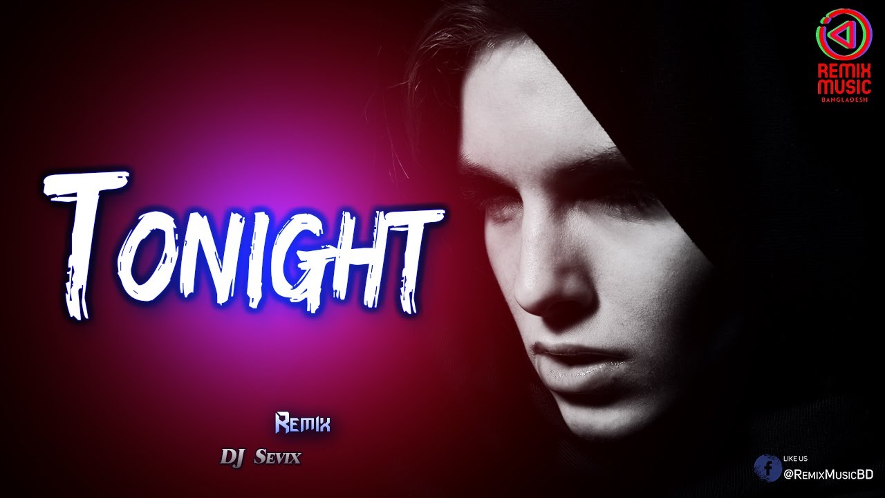 Tonight (Remix) - DJ Sevix - Remix Music BD
