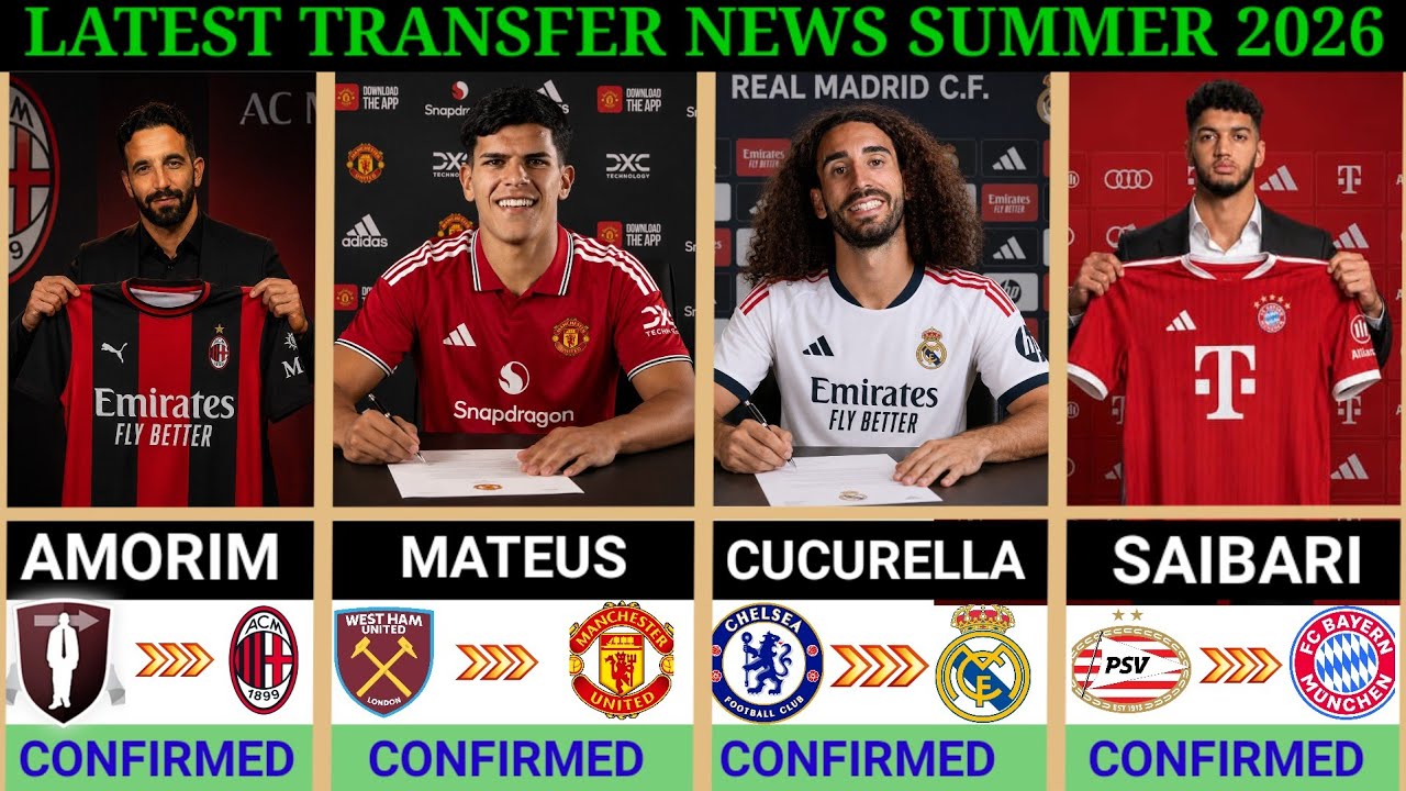 🚨 LASTEST CONFIRMED TRANSFERS NEWS & RUMOURS &ndash; SUMMER 2026 🤯 ~ Cucurella, Fernandes, Saibari,Amorim✅